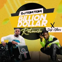 DJ Tomtom - Billion Dollar (Retouch) (feat. Seyi Vibez)