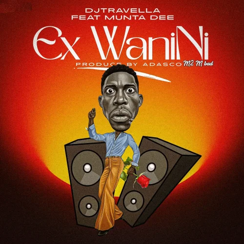 DJ Travella - Ex Wa Nini (feat. Munta Dee)