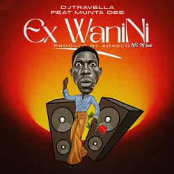DJ Travella - Ex Wa Nini (feat. Munta Dee)