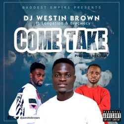 DJ Westin Brown - Come Take (feat. Longation & Bracwecy)