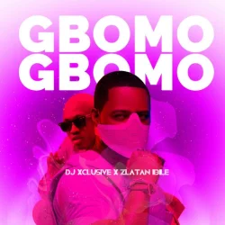 DJ Xclusive - Gbomo Gbomo (feat. Zlatan Ibile)