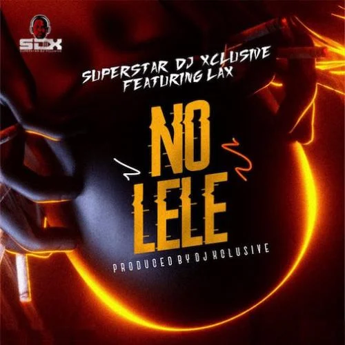 DJ Xclusive - No Lele