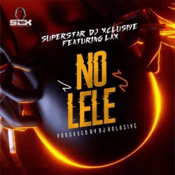 DJ Xclusive - No Lele