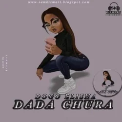 DOGO ELISHA - Dada Chura