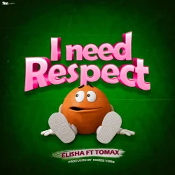 DOGO ELISHA - I Need Respect L (feat. Tomax)