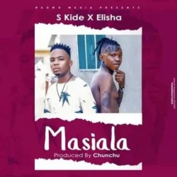 DOGO ELISHA - Masiala (feat. S Kide)