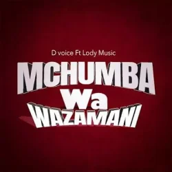 D Voice - Mchumba Wa Zamani (feat. Lody Music)