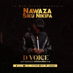 D Voice - Nawaza Siku Nikifa