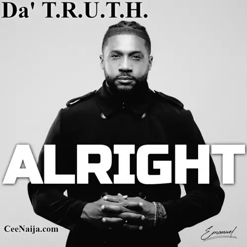 Da' T.R.U.T.H. - Alright