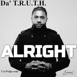 Da' T.R.U.T.H. - Alright