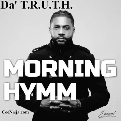Da' T.R.U.T.H. - Morning Hymm