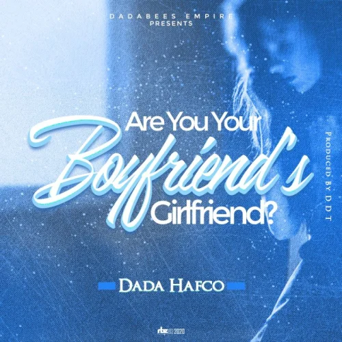 Dada Hafco - Are You Your Boyfriend's Girlfriend