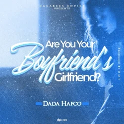 Dada Hafco - Are You Your Boyfriend's Girlfriend