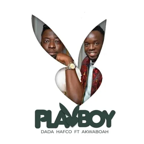 Dada Hafco - Playboy (feat. Akwaboah)