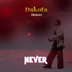 Dakota Mtu Hatari - Never