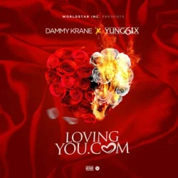 Dammy Krane - LovingYou.Com (Prod. Dicey) (feat. YungSix)