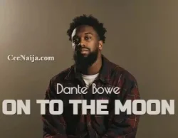 Dante Bowe - On To The Moon