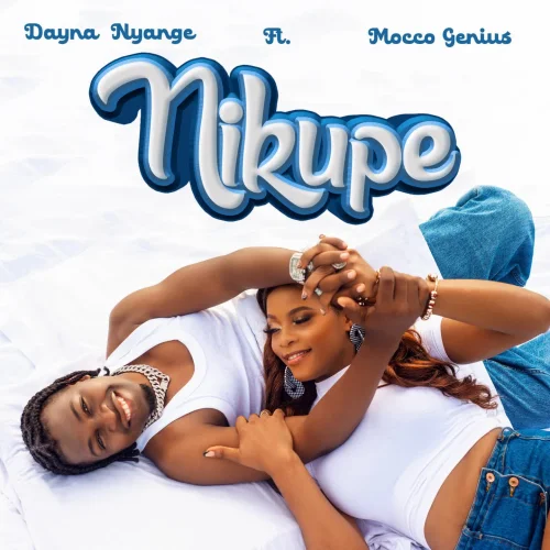 Dayna Nyange - Nikupe (feat. Mocco Genius)