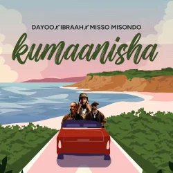 Dayoo - Kumanisha (feat. Ibraah & Misso Misondo)
