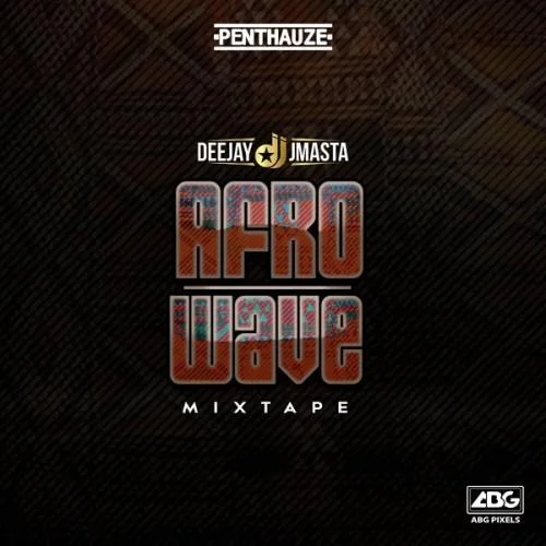 Deejay J Masta - Afro Wave Mixtape Part 2
