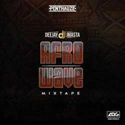 Deejay J Masta - Afro Wave Mixtape Part 2