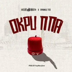 Deejay J Masta - Okpu Nna (feat. Sparkle Tee)