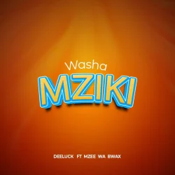 Deeluck - Washa Mziki I (feat. Mzee Wa Bwax)