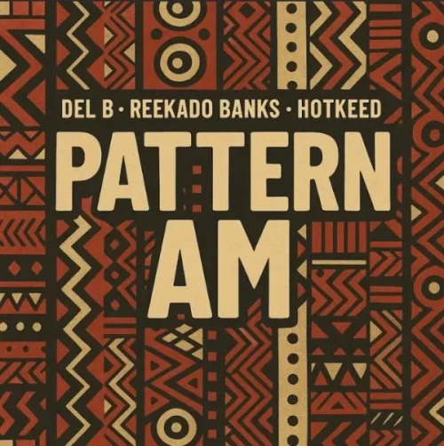 Del B - Pattern Am (feat. Reekado Banks & Hotkeed)
