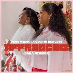Dena Mwana - Affranchis - Bana Nzambe