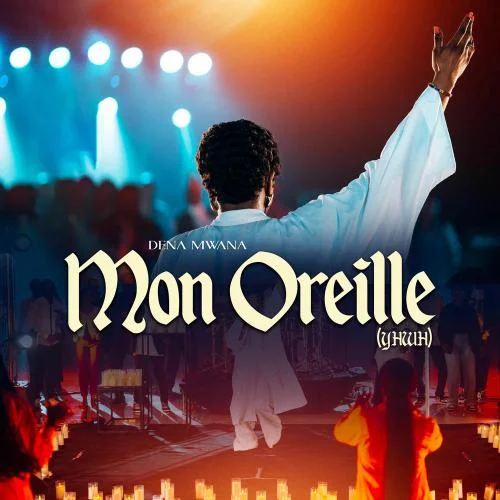 Dena Mwana - Mon Oreille (YHWH)