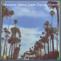 DennyB - OBUMNEME (Remix) (feat. Duncan Mighty)