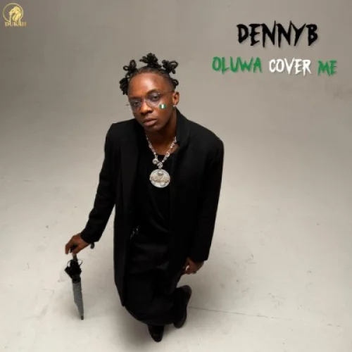 DennyB - Oluwa Cover Me