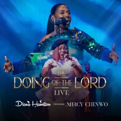 Diana Hamilton - The Doing Of The Lord (Live) (feat. Mercy Chinwo)