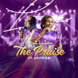 Diana Hamilton - The Praise (feat. Osofo QB)