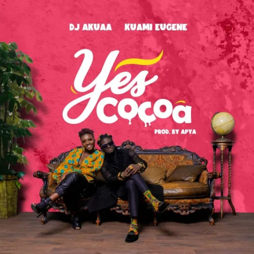 DjAkuaa - Yes Cocoa (feat. Kuami Eugene & Yes Cocoa)