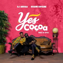 DjAkuaa - Yes Cocoa (feat. Kuami Eugene & Yes Cocoa)