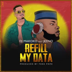 Dj Makoko - Refill Ma Data_ (feat. Jeeno)