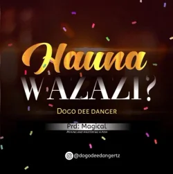 Dogo Dee - Hauna Wazazi