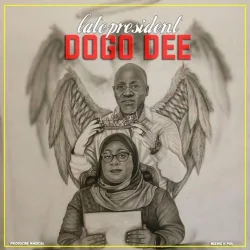 Dogo Dee - Late President