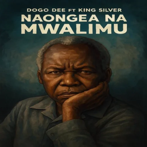 Dogo Dee - Naongea Na Mwalimu (feat. King Silver)