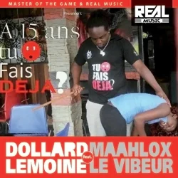Dollard Lemoine - A 15 Ans Tu Fais Déjà (feat. Maahlox Le Vibeur)