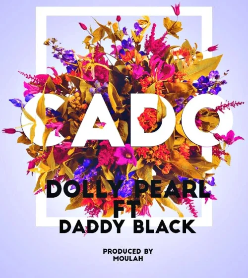 Dolly Pearl - CADO (feat. Daddy Black)