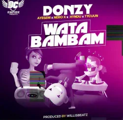 Donzy - Wata Bambam (feat. Ayesem, Hyndu, Nero & Tycuun)