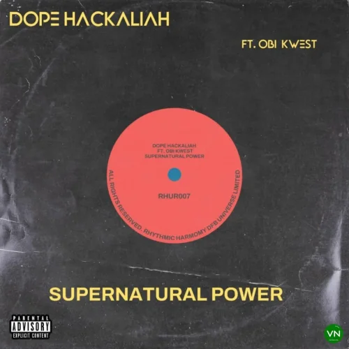Dope Hackaliah - Supernatural Power (feat. Obi Kwest & MP3 Audio Download)