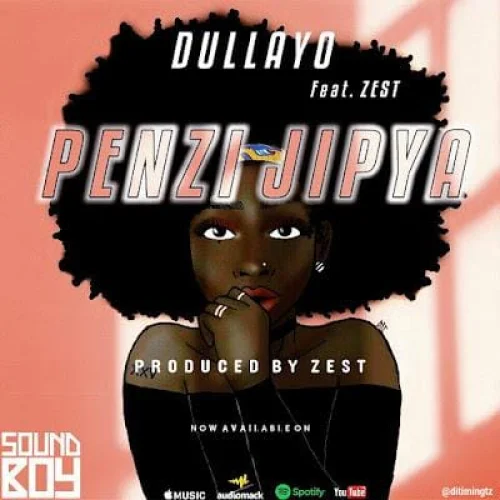 Dullayo - Penzi Jipya (feat. Zest)