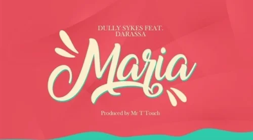 Dully Sykes - Maria I (feat. Darassa)