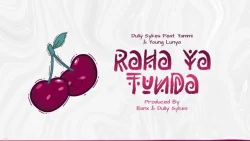 Dully Sykes - Raha Ya Tunda (feat. Yammi & Young Lunya)