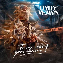 Dydy Yeman - Tu As Créé Quoi Encore !