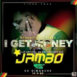 Dynastie LE TIGRE - I Get Money