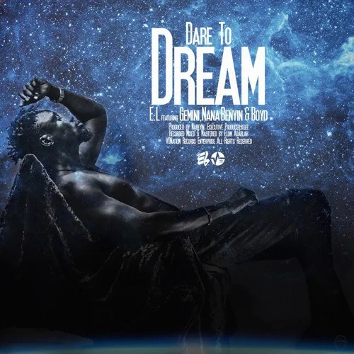 E.L - Dare To Dream (feat. Gemini, Nana Benyin & Boyd)